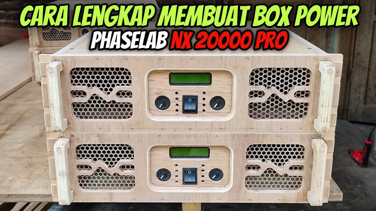 Proses lengkap membuat box power PHASE LAB NX 20000 Pro dari triplek