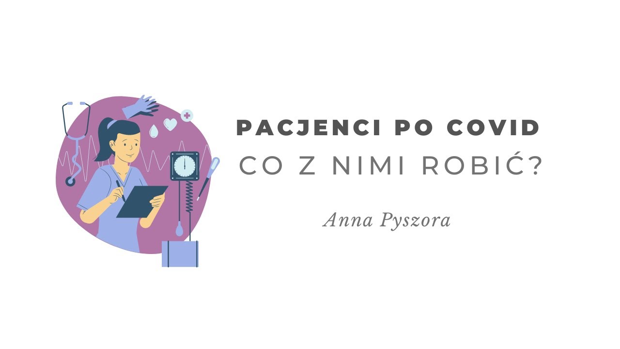 Pacjenci po COVID. Co z nimi robić? Anna Pyszora