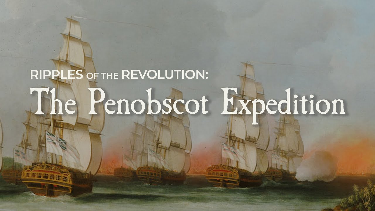 Ripples of the Revolution: The Penobscot Expedition