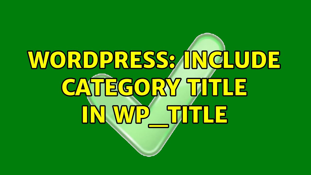 Wordpress: Include category title in wp_title