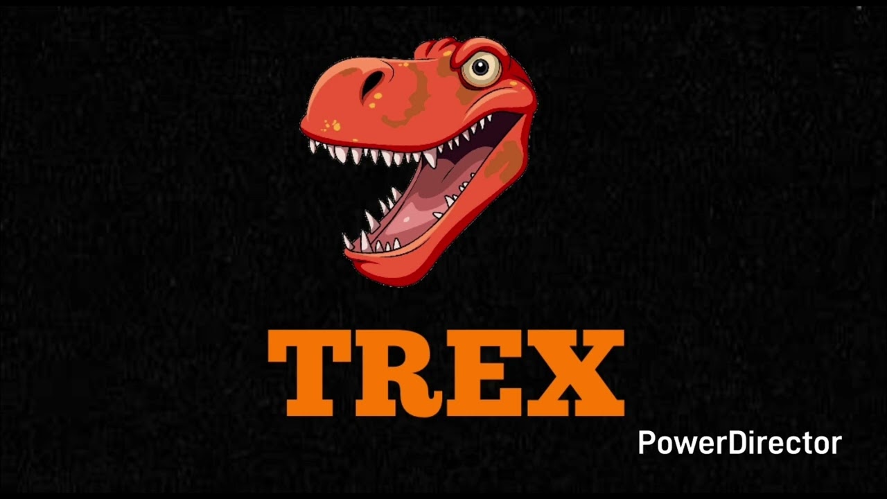 TREX THEME SONG 