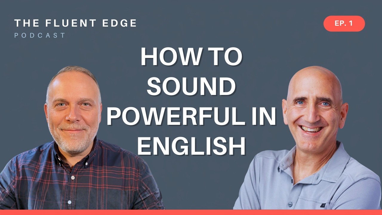 How to Sound Powerful in English (Even If You’re Nervous) | The Fluent Edge Ep. 1
