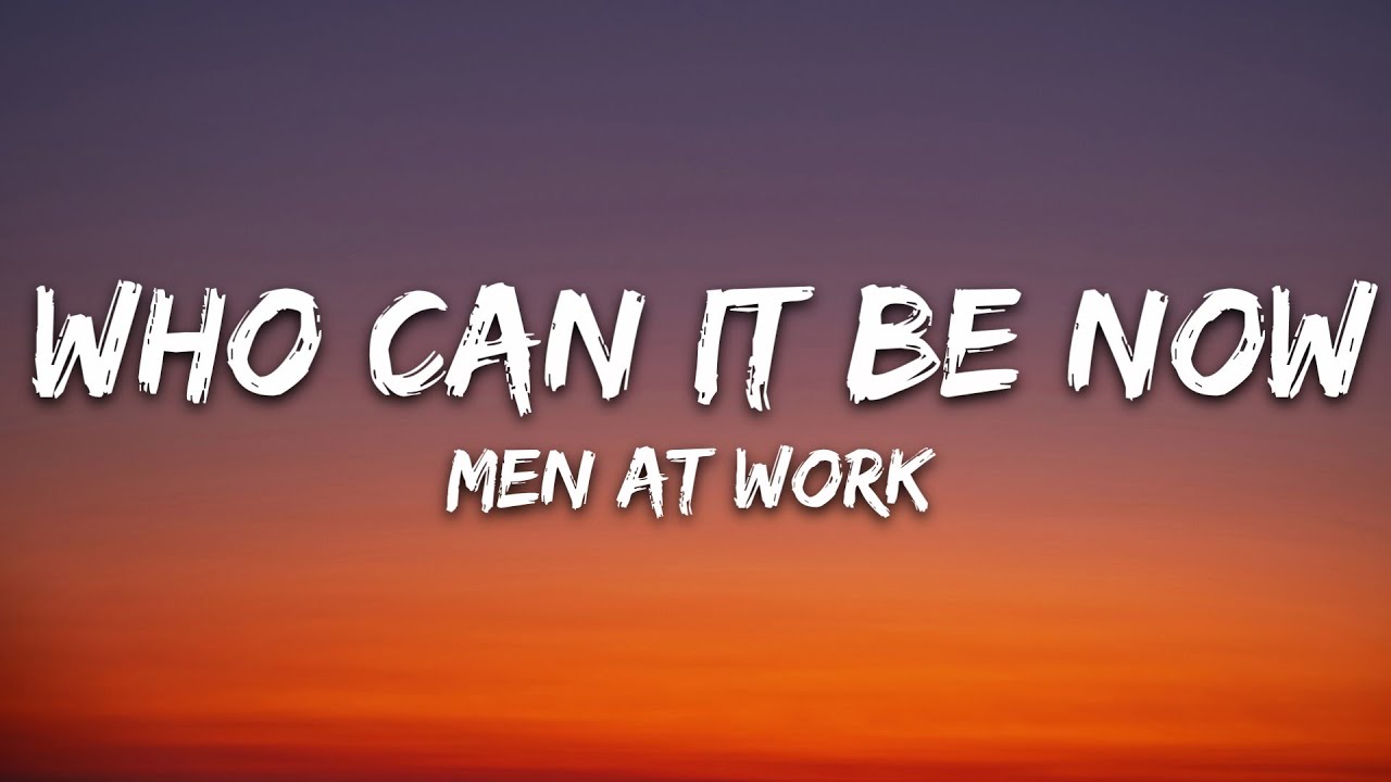 Men At Work - Who Can It Be Now? (Lyrics)