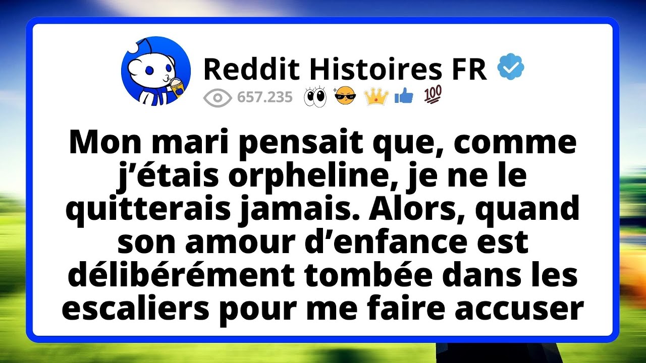 Mon MARI pensait que, COMME j’étais orpheline, je ne le quitterais jamais. Alors, quand son amour...