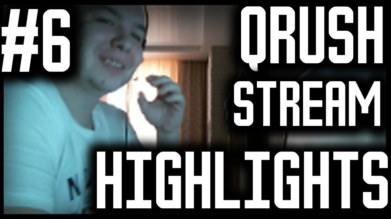 QRUSH STREAM HIGHLIGHTS #6