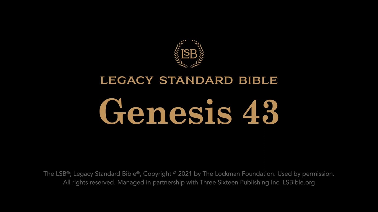 Genesis 43 - Legacy Standard Bible (LSB) - Audio