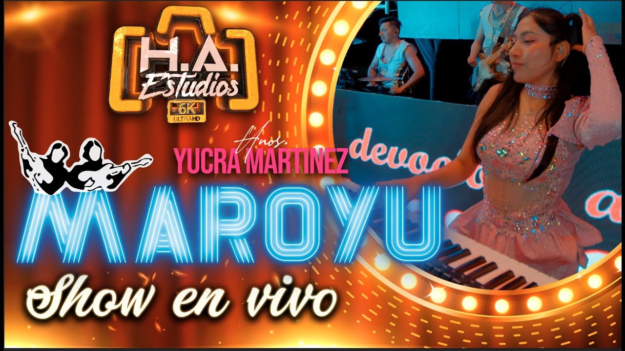 ♪♪ Maroyu Hnos Yucra Martinez - Show 2025 (Oficial 4K)♪🔸️H.A. ESTUDIOS - 2025🔸️