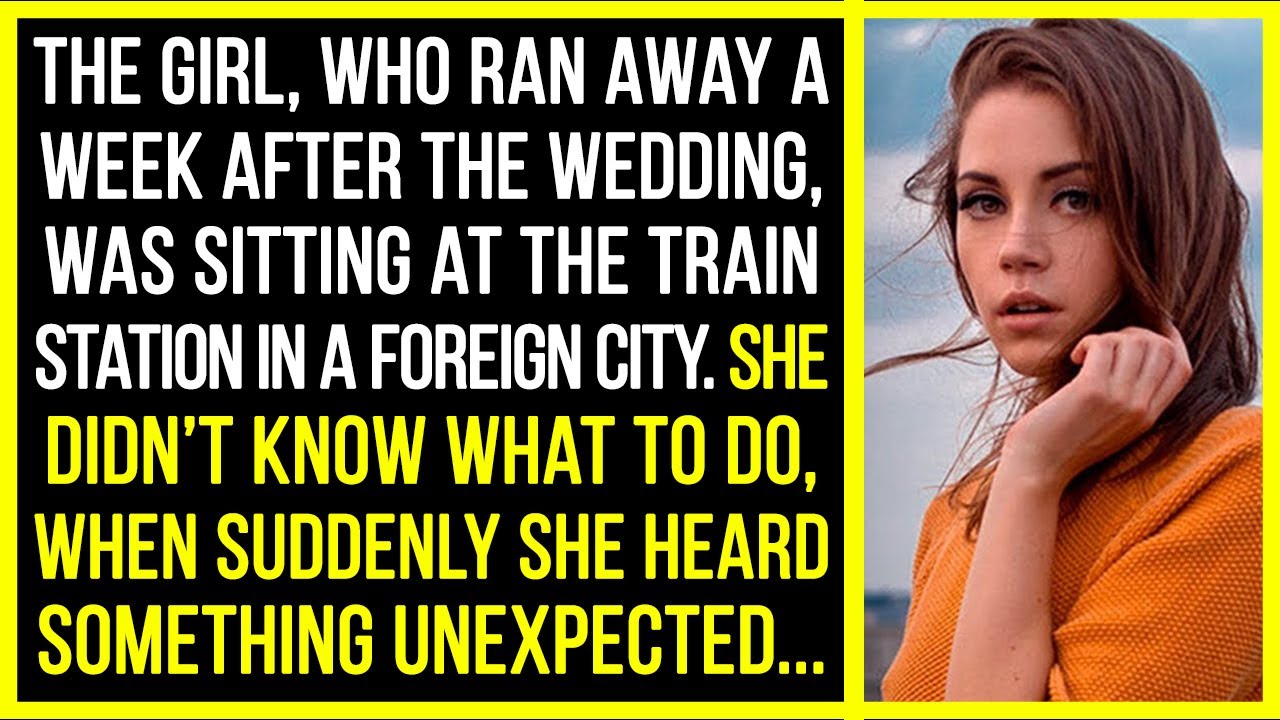 The girl, who ran away a week after the wedding, was sitting at the train station in a foreign city.