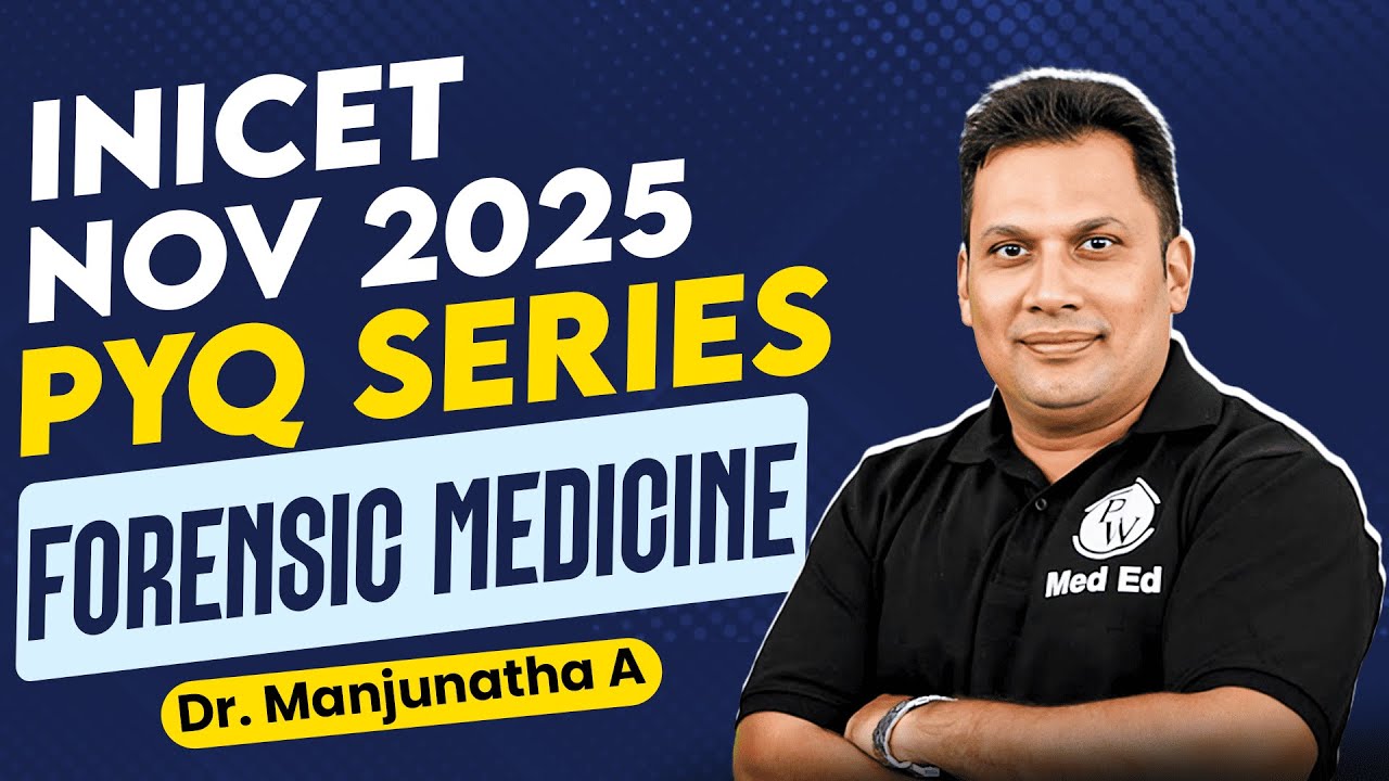 Forensic Medicine PYQ Series INI‑CET Nov 2025 | INICET Pyq Recall by Dr. Manjunatha Sir | PW Meded