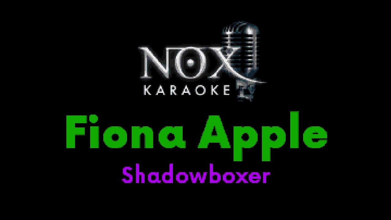 Fiona Apple - Shadowboxer - NOX Karaoke