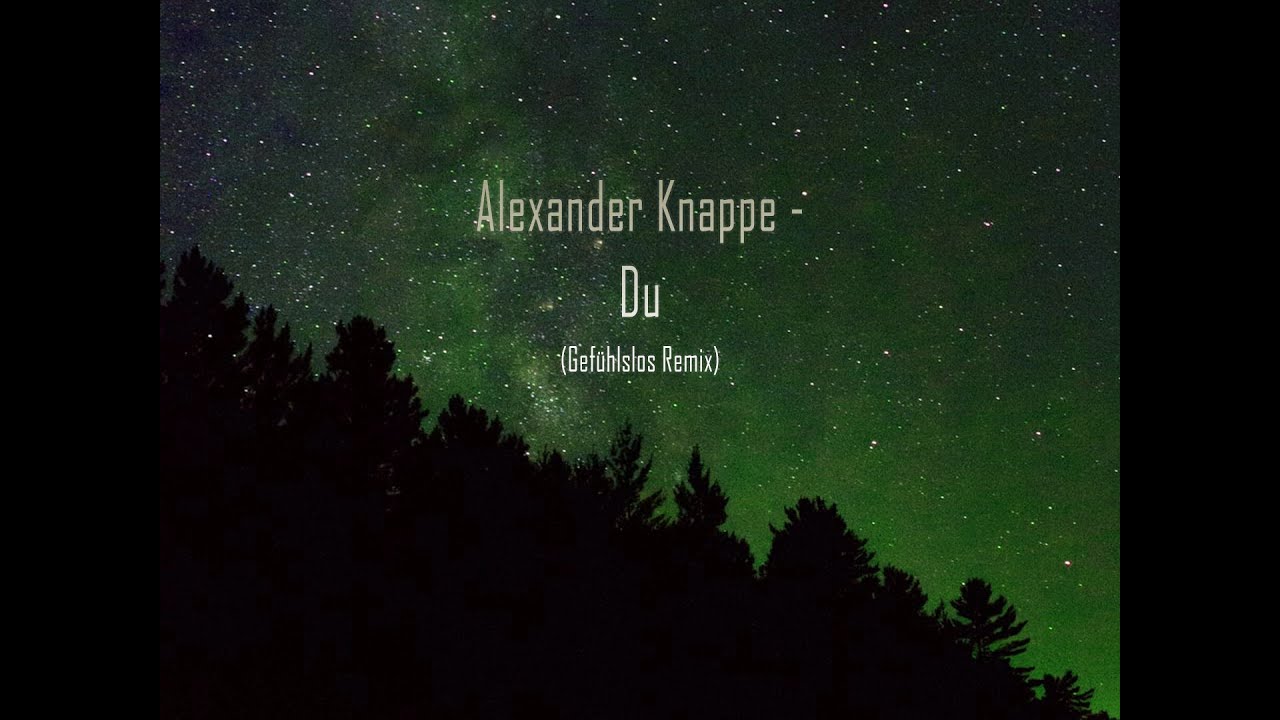 Alexander Knappe - Du (Gefühlslos Remix)