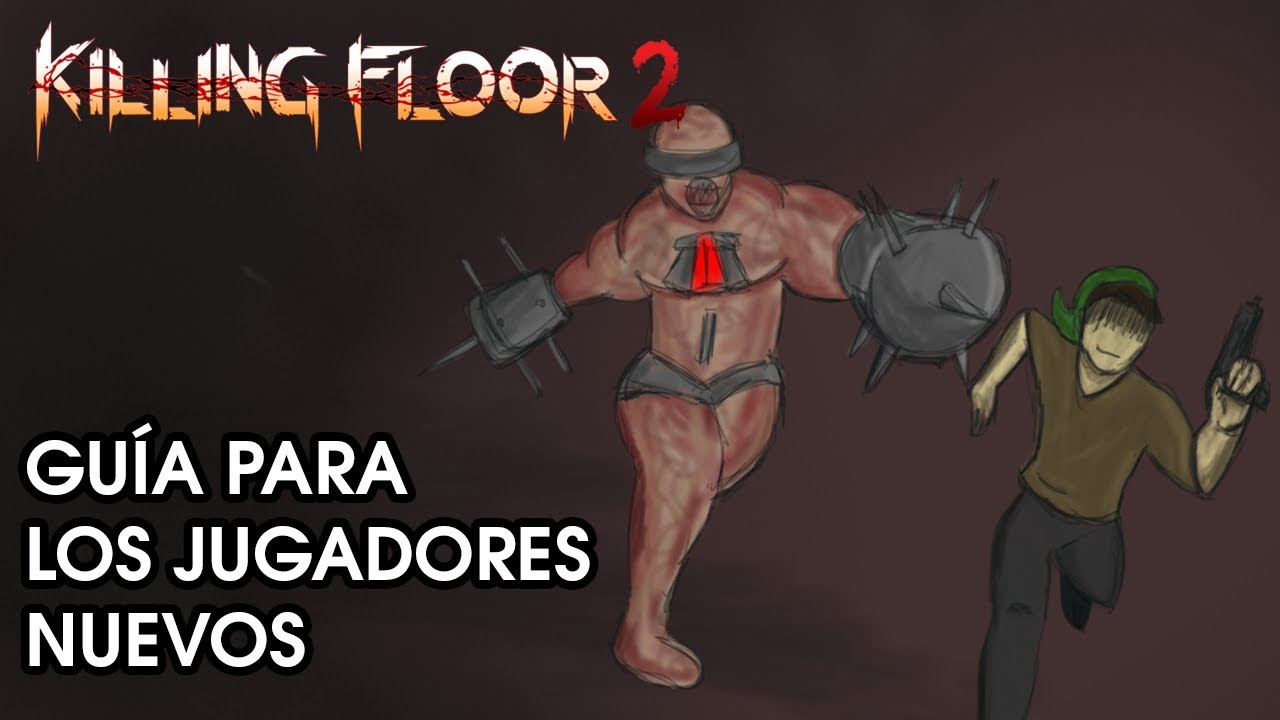 [Killing Floor 2] Guía para los jugadores nuevos