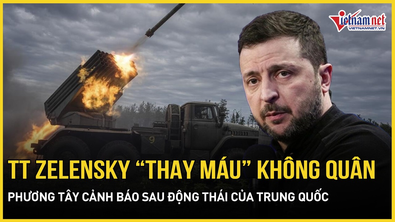 Ông Zelensky “thay máu” Không quân Ukraine, phương Tây báo động sau “pha dứt khoát” của Trung Quốc