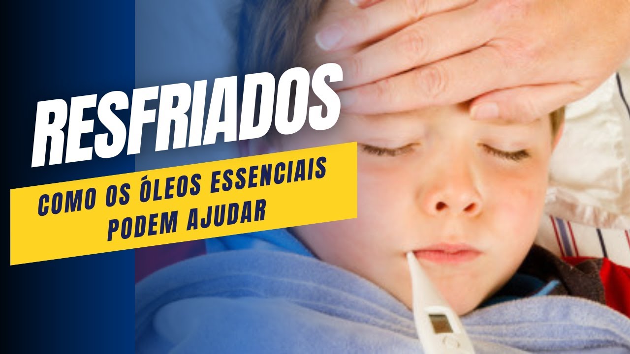 Óleos Essenciais e os resfriados