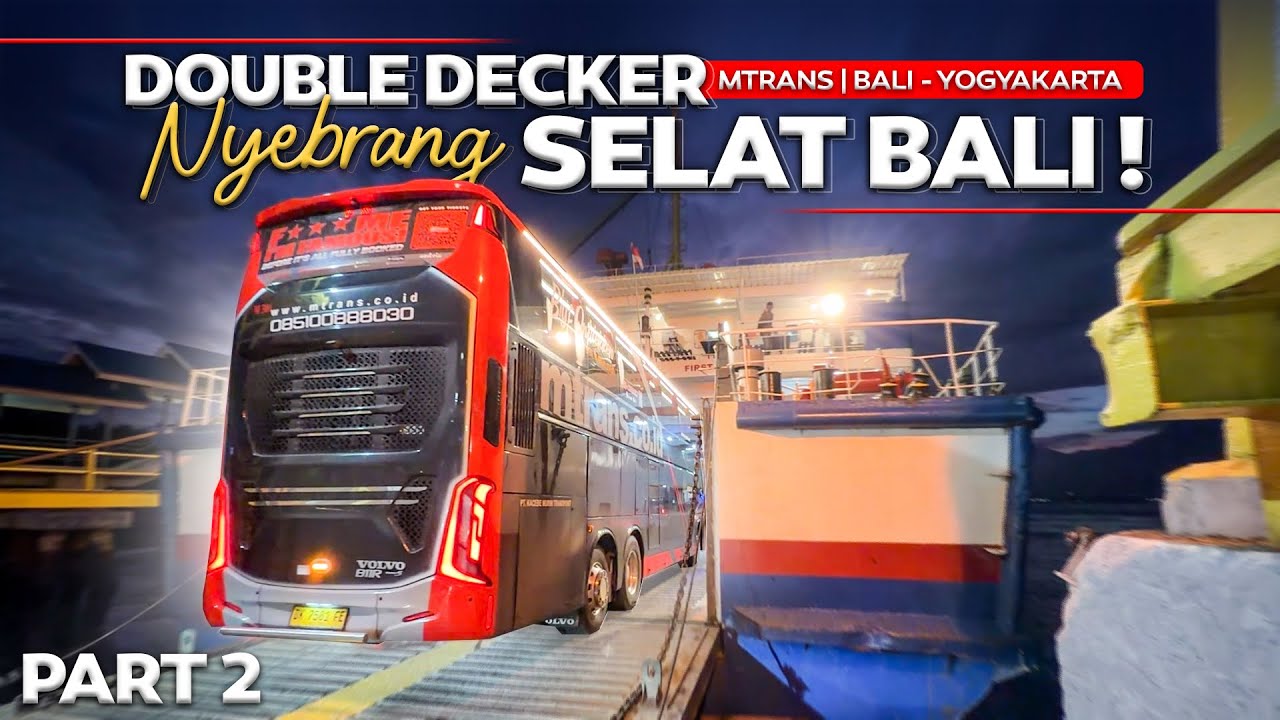 BUS TINGKAT Nyebrang Selat Bali , Apakah aman ? Mtrans Double Decker Bali - Yogyakarta part2