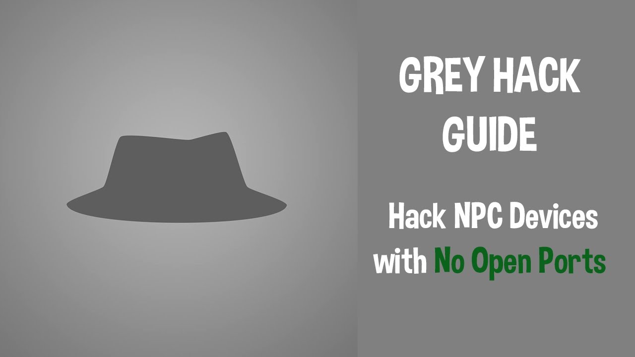 Grey Hack Guide: How to Hack NPC Devices with No Open Ports