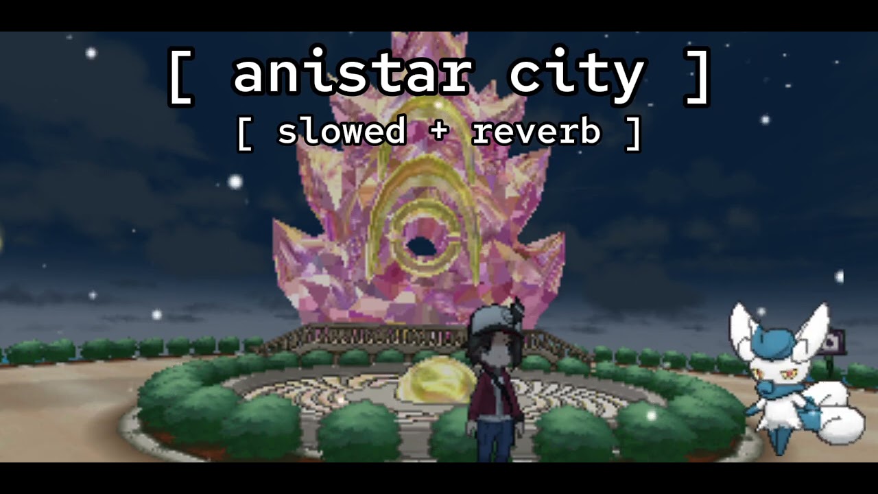 [ anistar city ★ slowed + reverb ] // pokémon xy