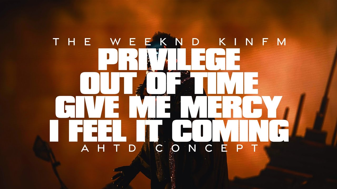 The Weeknd - Privilege/ Out Of Time/Give Me Mercy/I Feel It Coming (After Hours Til Dawn) [Concept] 
