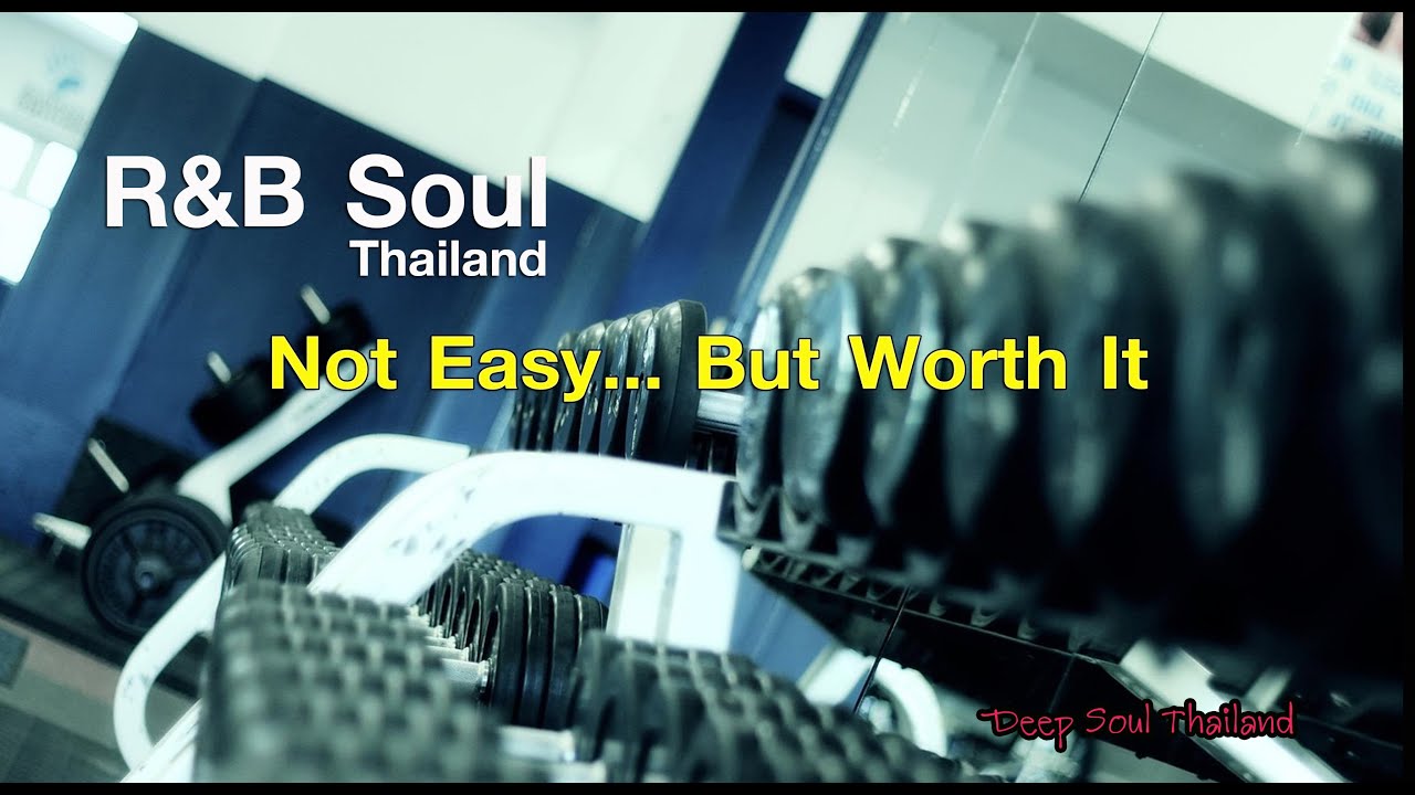 Not Easy… But Worth It,  Deep Soul Thailand – เสียงจากหัวใจ