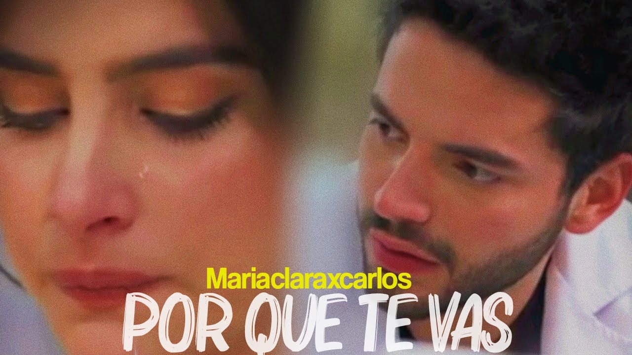María Clara x Carlos/ Por qué te vas.