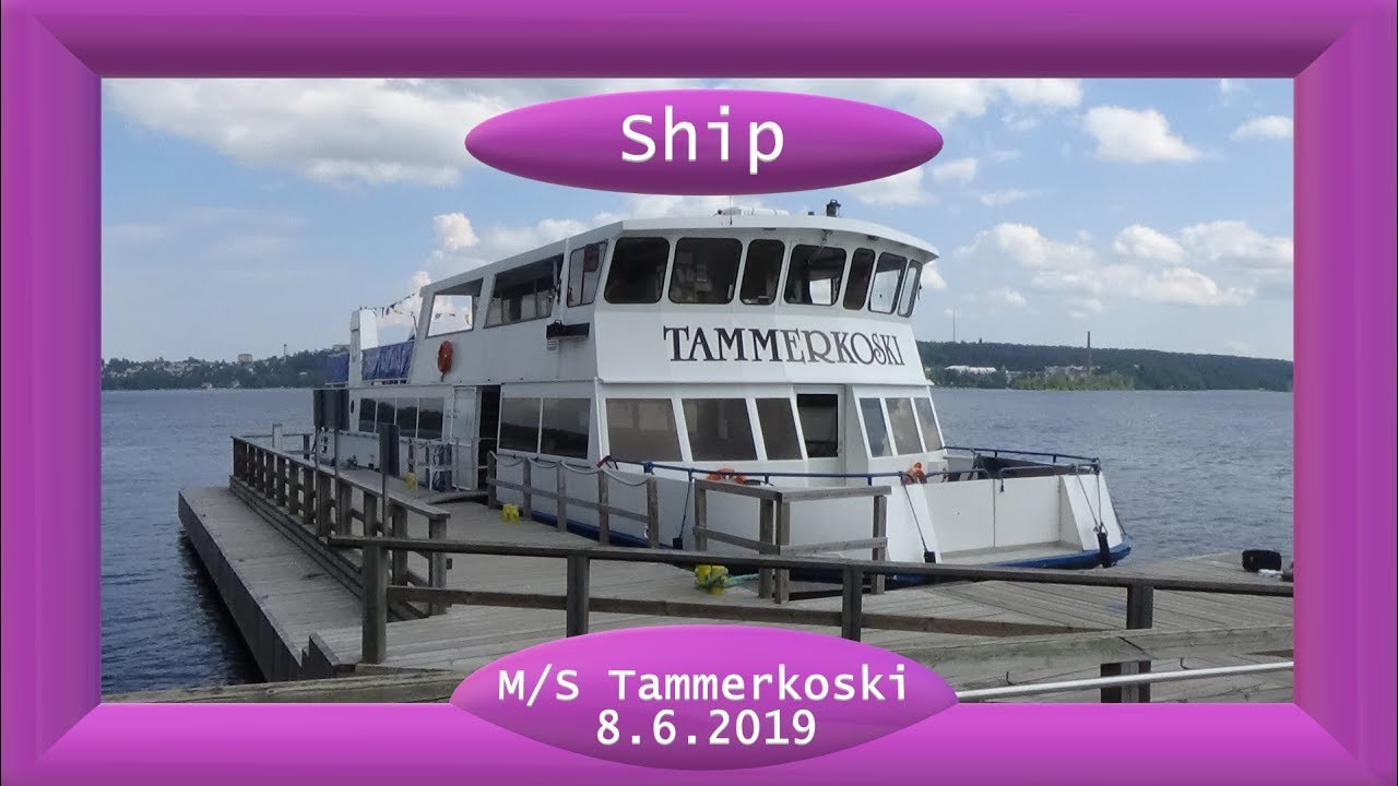 Ship videos: MS Tammerkoski June 2019