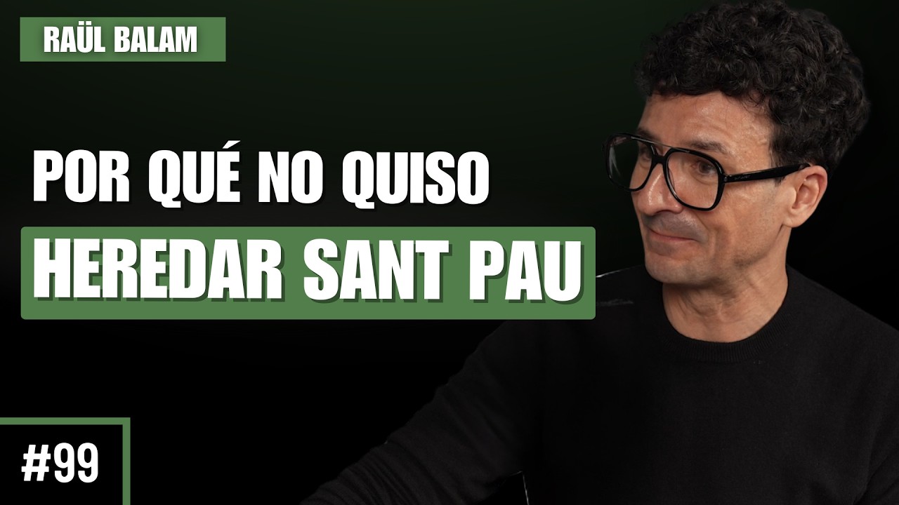 #99 | Raül Balam: La adicción al alcohol, renunciar a la cima y por qué no heredó el Sant Pau