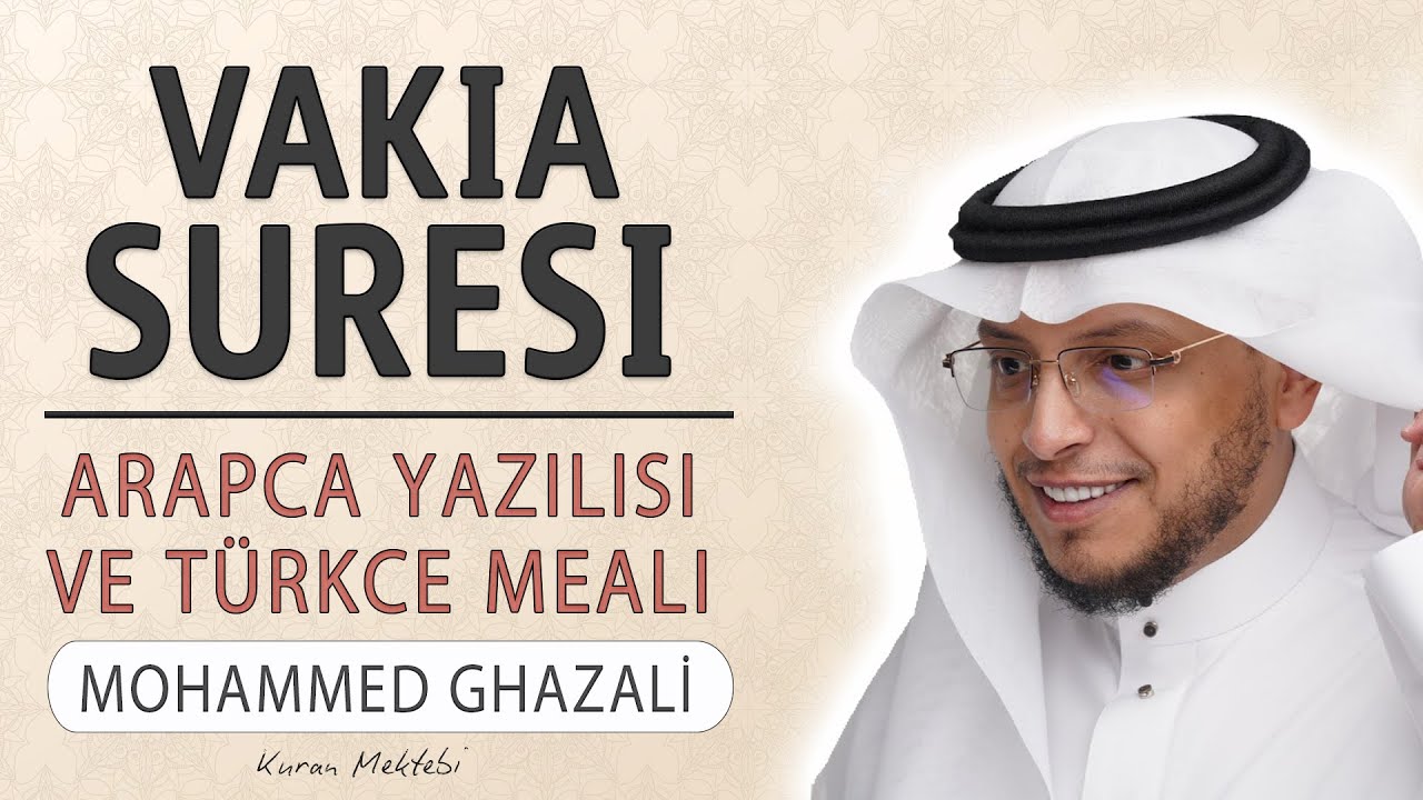 Vakia suresi anlamı dinle Mohammed Ghazali (Vakia suresi arap&ccedil;a yazılışı okunuşu ve meali)