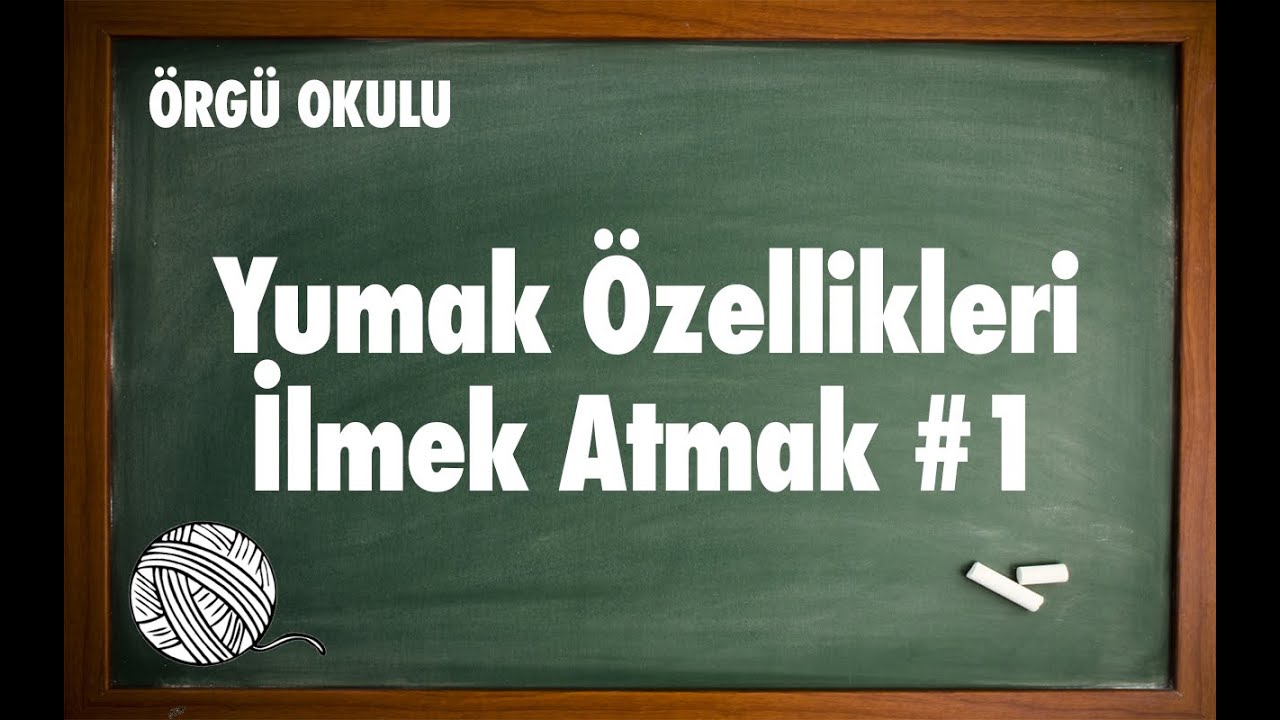 İlmek Nasıl Atılır? Yün Çeşitleri, Özellikleri Nelerdir? ● Örgü Dersleri