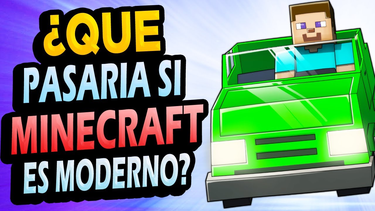 ¿Qué Pasaría Si Minecraft Fuera MODERNO?