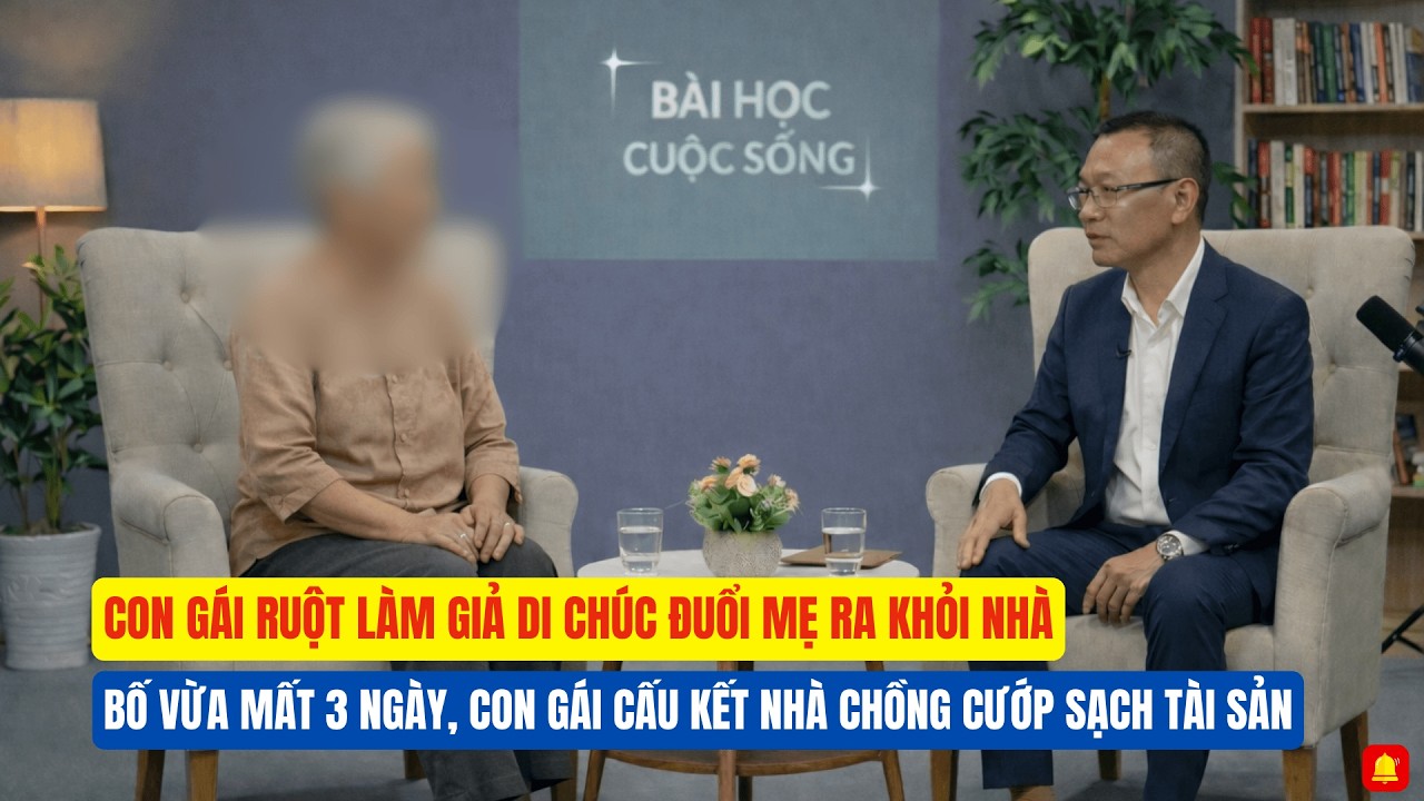Bố Vừa Mất 3 Ngày, Con Gái Ruột Làm Giả Di Chúc Đuổi Mẹ Ra Khỏi Nhà