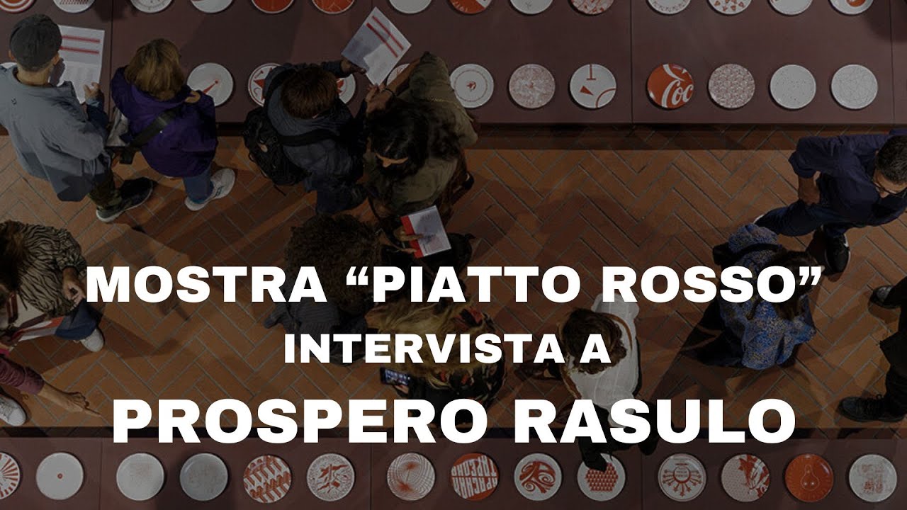 Mostra Piatto Rosso - INTERVISTA PROSPERO RASULO