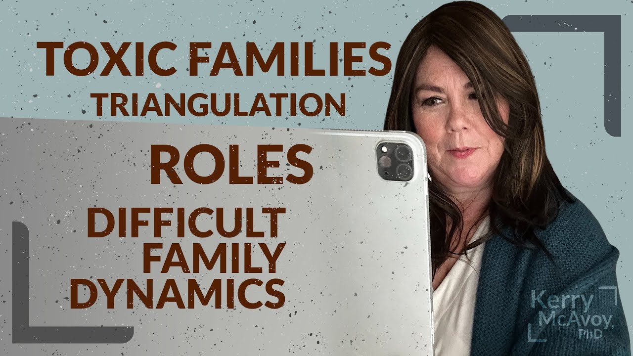 Toxic Families, Difficult Family Dynamics, Triangulation, Roles in the Family