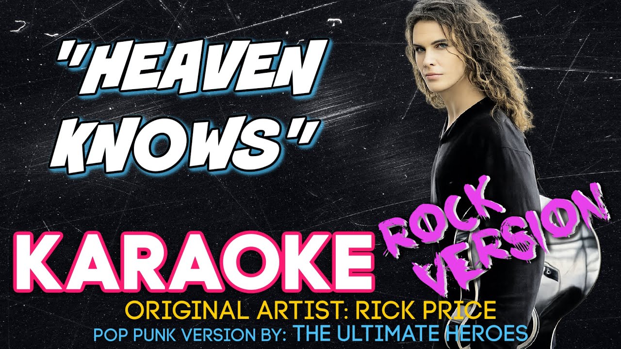 HEAVEN KNOWS - Rick Price (KARAOKE ROCK VERSION by The Ultimate Heroes)