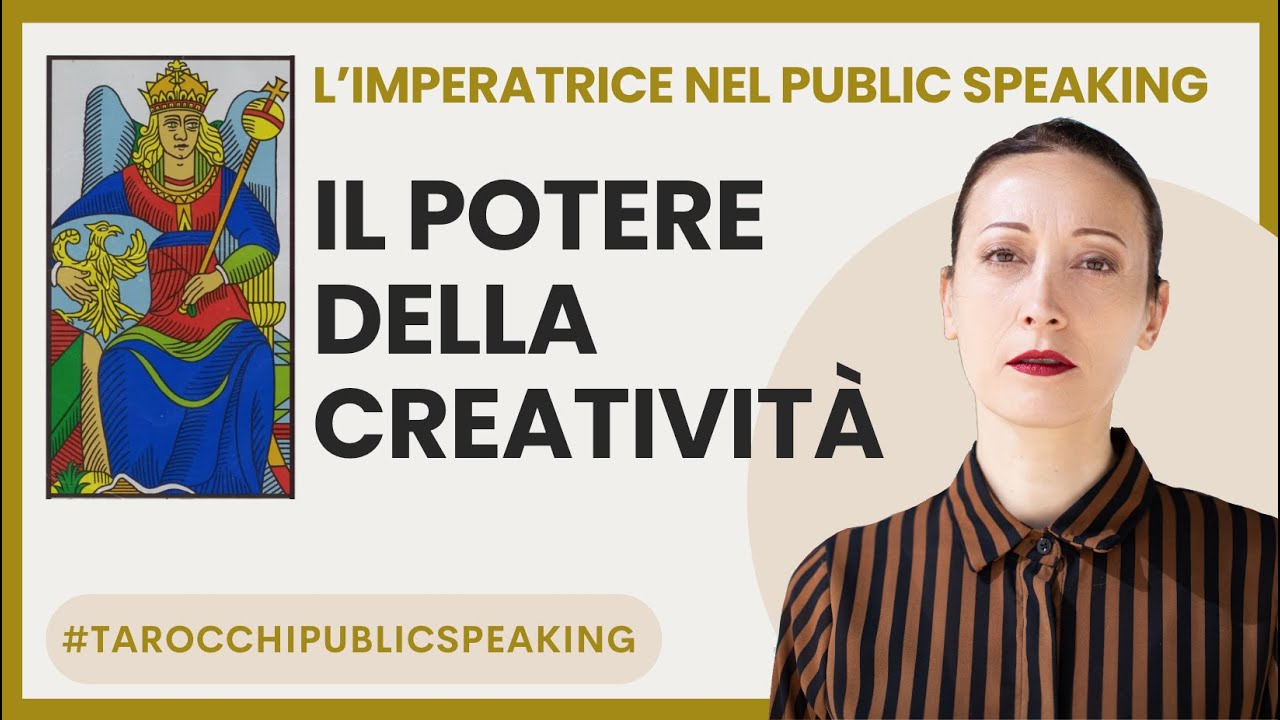 Il Potere della Creatività - L'Imperatrice e il Public Speaking - Tarocchi Public Speaking