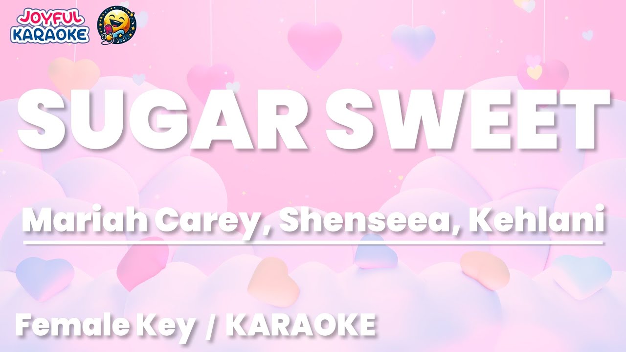 Sugar Sweet (Mariah Carey, Shenseea, Kehlani) [여자키] [Joyful Karaoke]