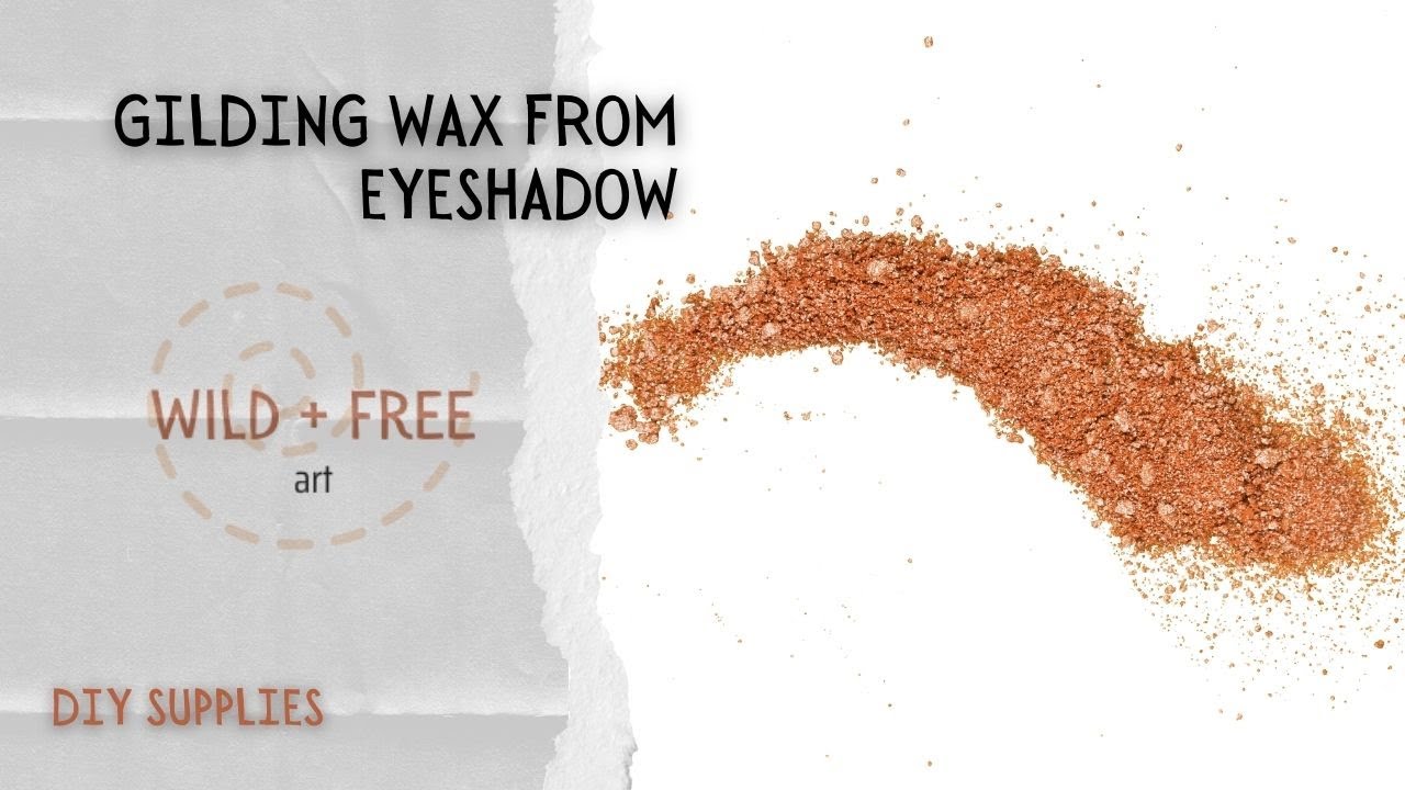 Make your own gilding wax from eyeshadow!