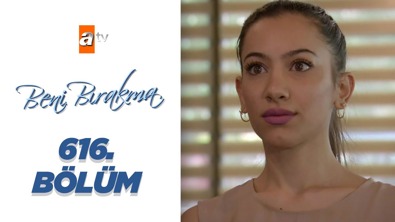 Beni Bırakma 616.Bölüm