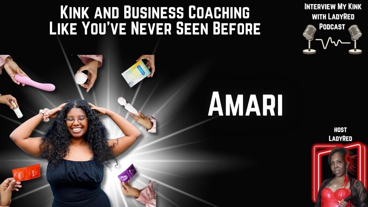 Ep 14: Amari; Kink, Coaching & Business: Like you’ve Never seen Before
