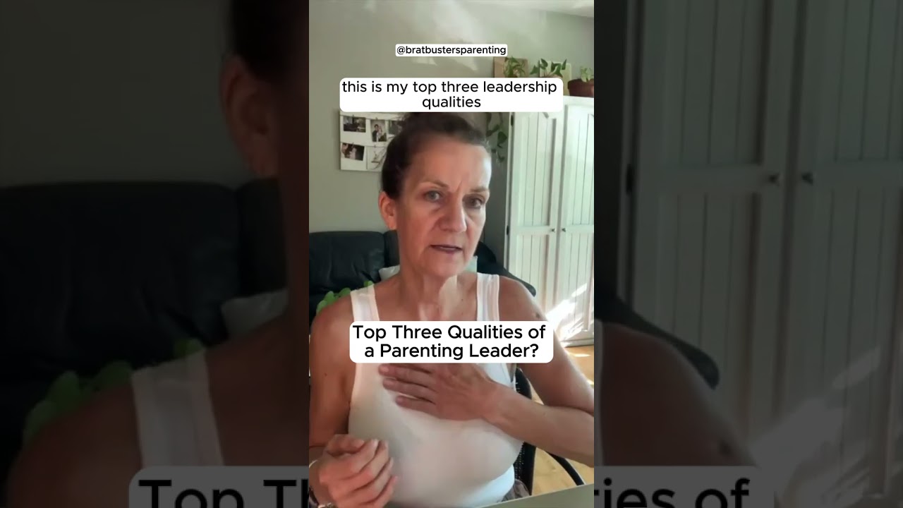 Top 3 Parenting Leadership Qualities?