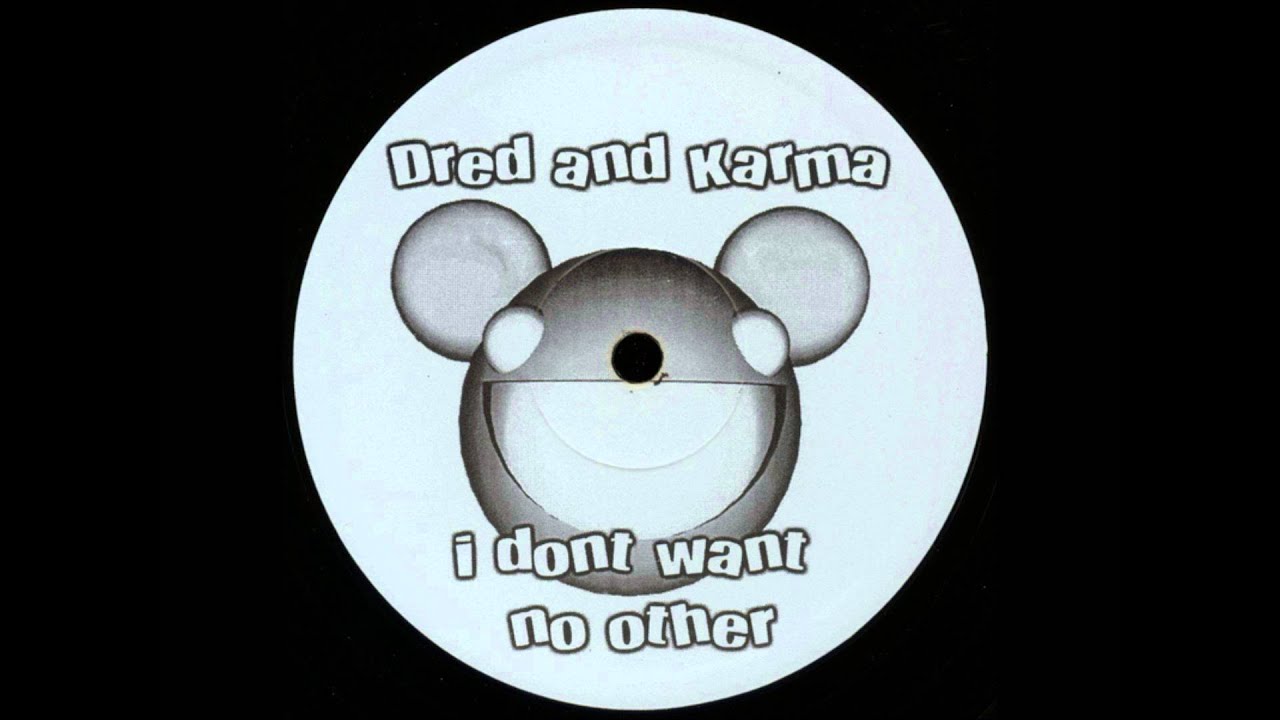 Dred and Karma (AKA deadmau5) - I Don't Want No Other [vinyl rip]