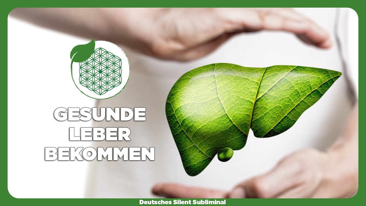 🎧 GESUNDE LEBER BEKOMMEN & STÄRKEN - FETTLEBER HEILEN - LEBER NATÜRLICH ENTGIFTEN - GESUND WERDEN🌿✨