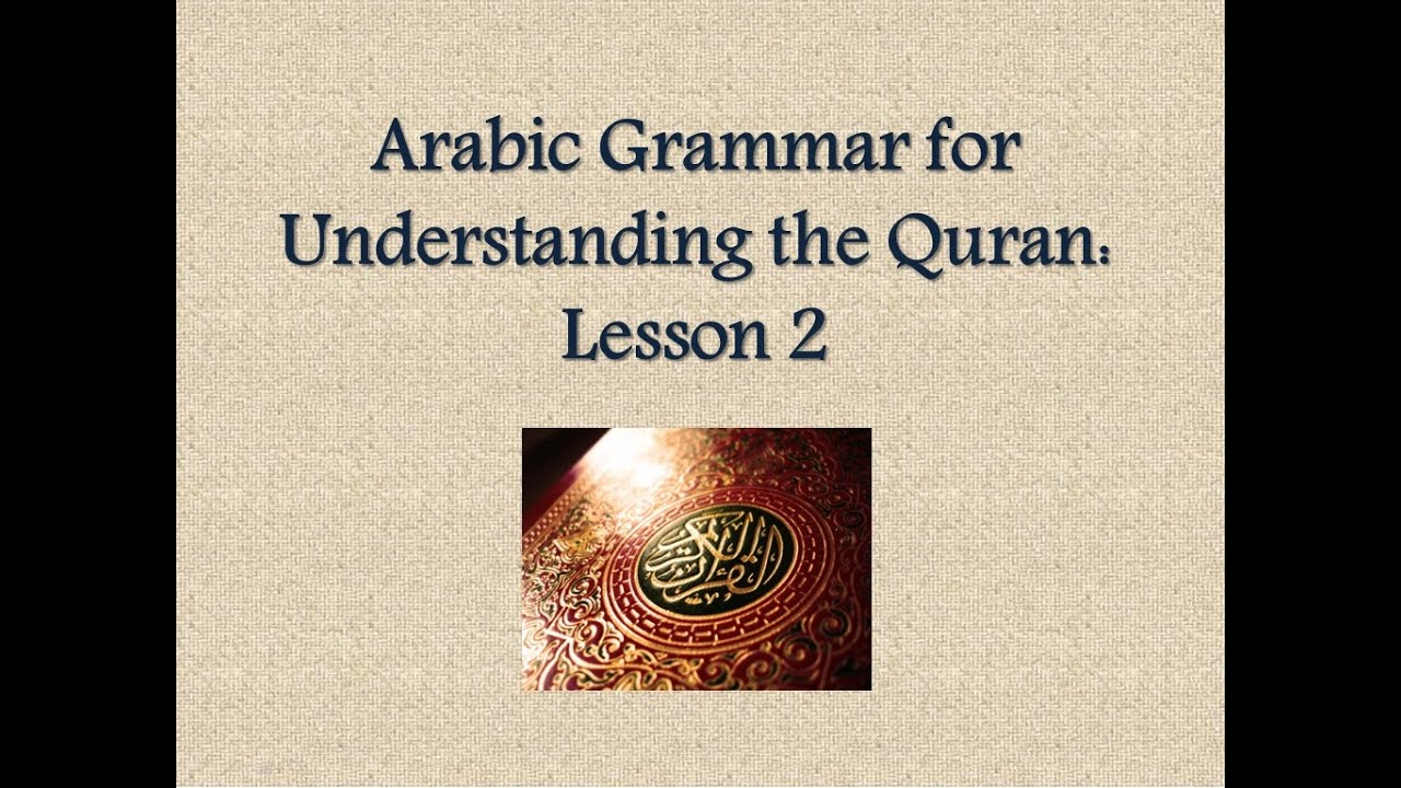 Learn Arabic - [Lesson 2] Arabic Grammar for Understanding the Quran