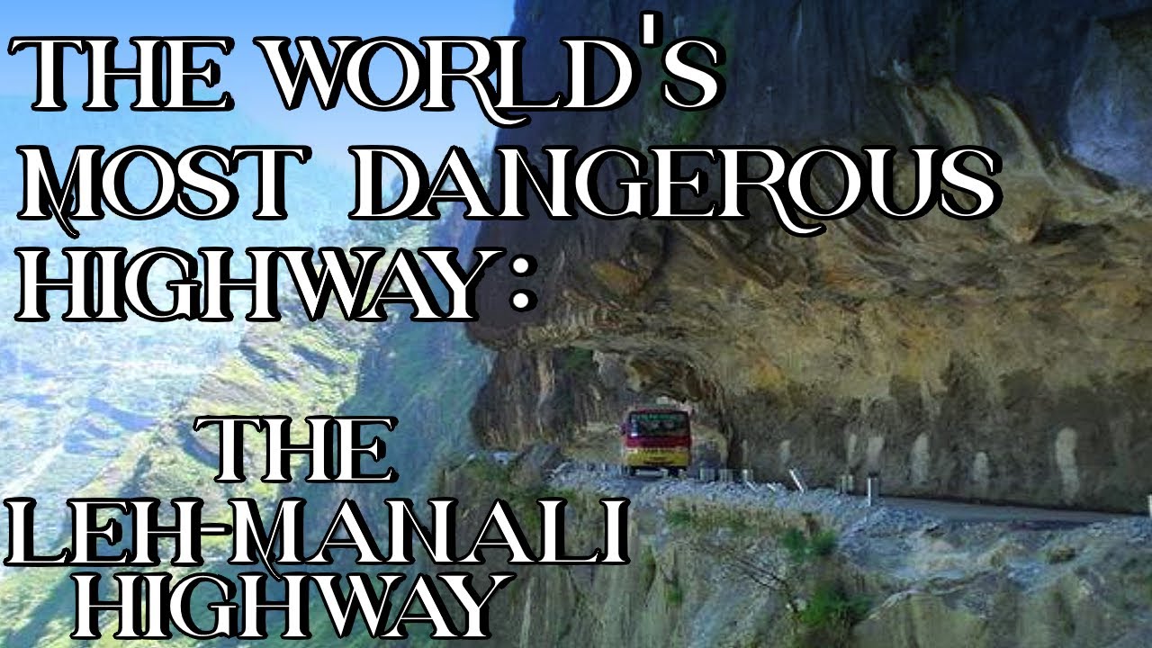The World's Most Dangerous Highway: The Leh-Manali Highway