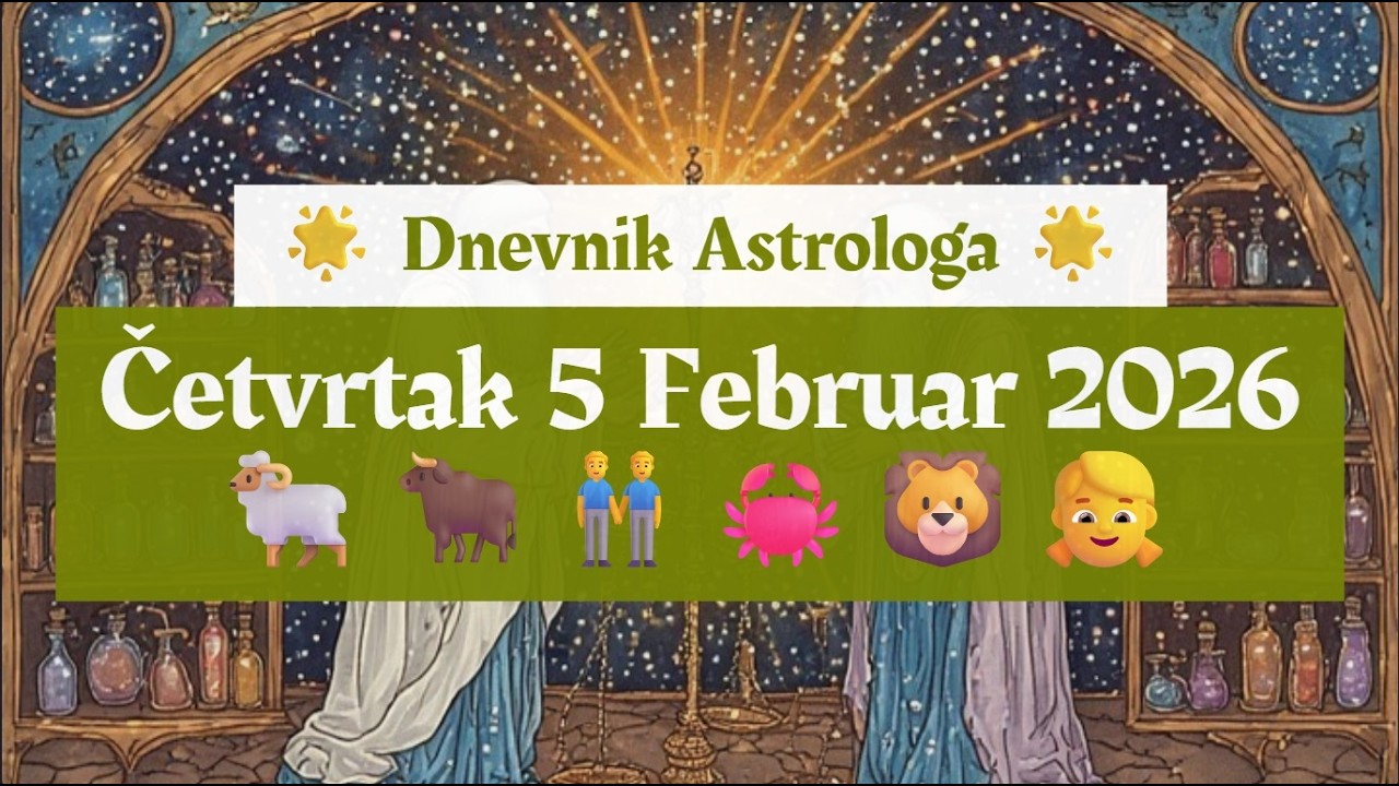 ❄️☃️ Dnevnik Astrologa ⭐ Četvrtak 5 Februar 2026 ☃️❄️ za 🐏🐂👬🦀🦁👧