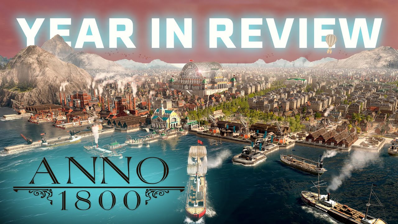 Anno 1800 - Year In Review