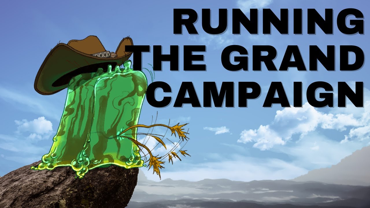 Intro || Running the Grand Campaign
