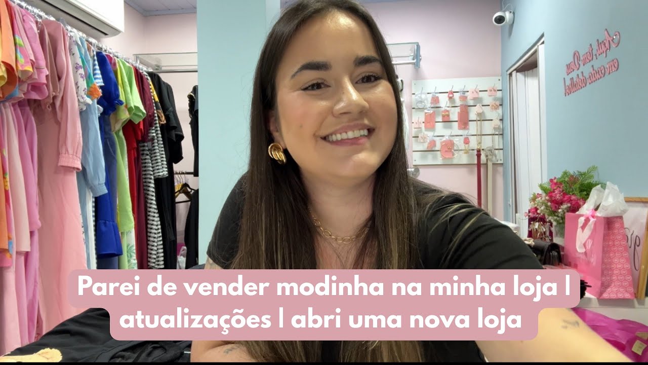 Parei de vender modinha na minha loja | atualizações da loja