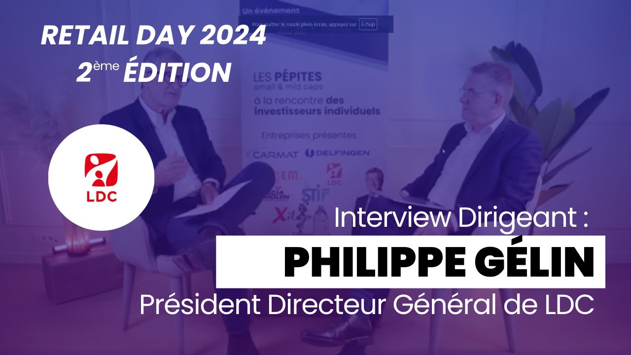[RETAIL DAY ] L'interview de Philippe Gélin Président Directeur Général de LDC