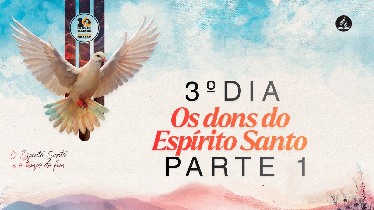 10 Dias de Clamor | 3º Dia - Os dons do Espírito Santo (parte 1)