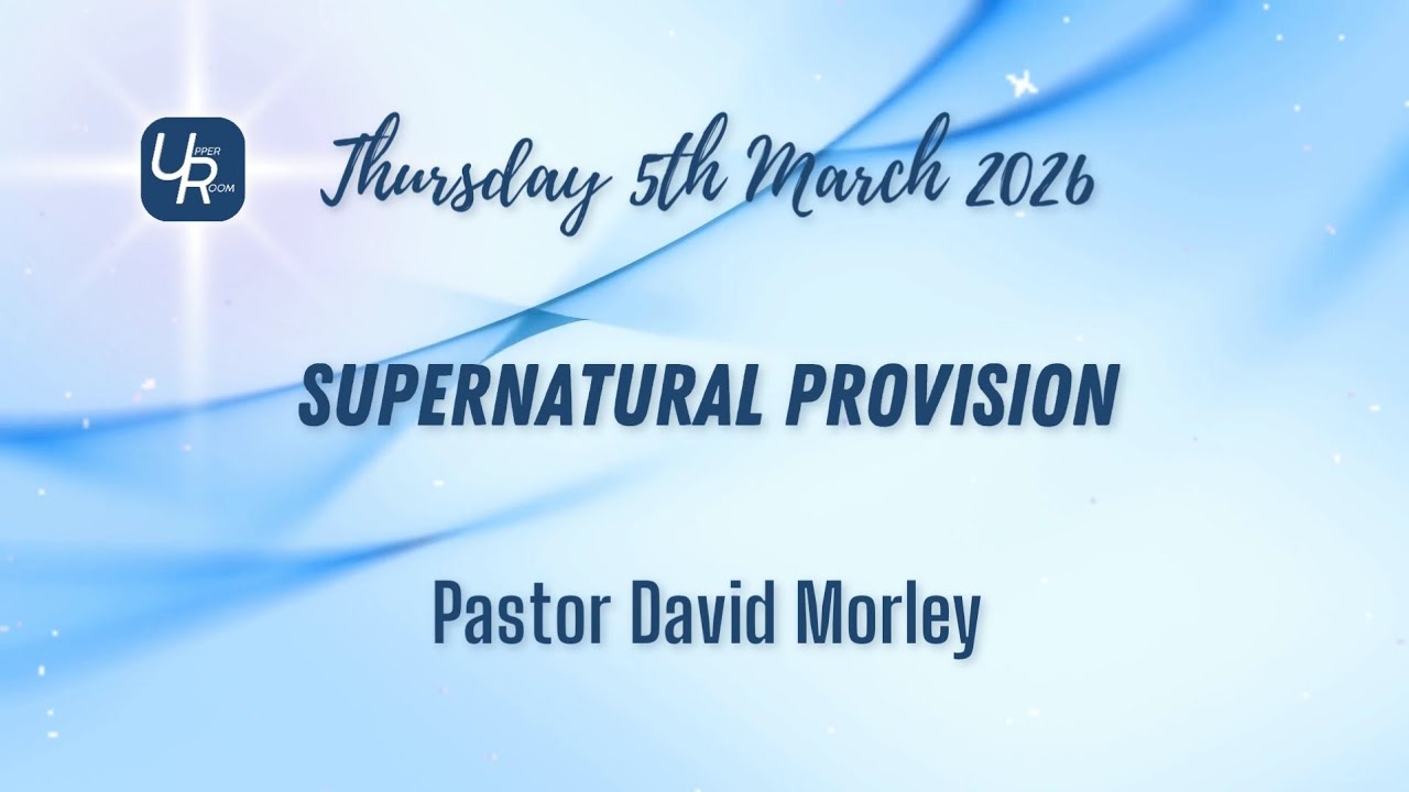 Supernatural Provision - Pastor David Morley - 05/03/26